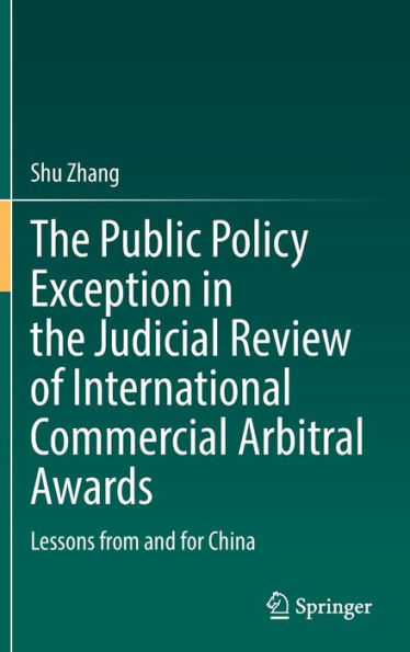 the Public Policy Exception Judicial Review of International Commercial Arbitral Awards: Lessons from and for China