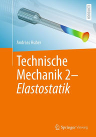 Title: Technische Mechanik 2 - Elastostatik, Author: Andreas Huber