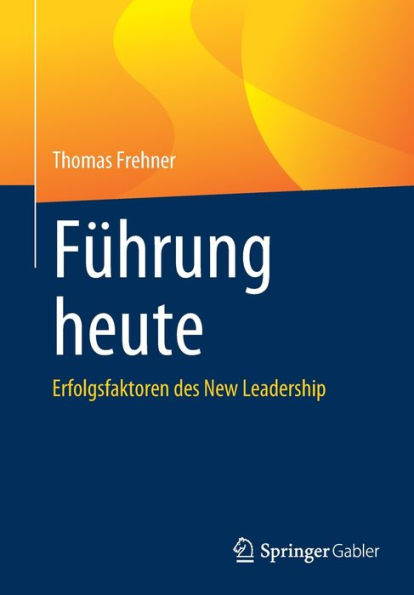 Führung heute: Erfolgsfaktoren des New Leadership