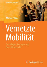 Title: Vernetzte Mobilität: Grundlagen, Konzepte und Geschäftsmodelle, Author: Mathias Wilde