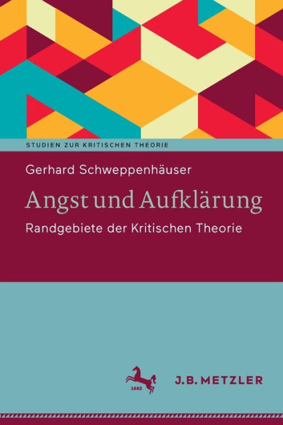 Angst und Aufklï¿½rung: Randgebiete der Kritischen Theorie