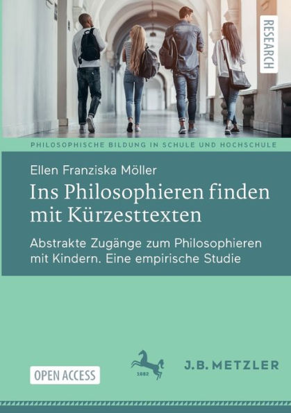 Ins Philosophieren finden mit Kürzesttexten: Abstrakte Zugänge zum Philosophieren mit Kindern. Eine empirische Studie