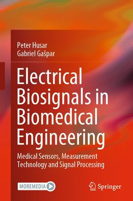 Electrical Biosignals Biomedical Engineering: Medical Sensors, Measurement Technology and Signal Processing