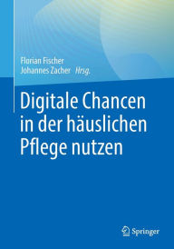 Title: Digitale Chancen in der häuslichen Pflege nutzen, Author: Florian Fischer