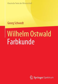 Title: Wilhelm Ostwald: Farbkunde, Author: Georg Schwedt