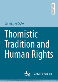 Title: Thomistic Tradition and Human Rights, Author: Carlos Isler Soto