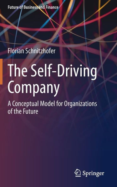 the Self-Driving Company: A Conceptual Model for Organizations of Future