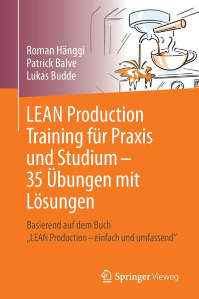 LEAN Production Training für Praxis und Studium - 35 Übungen mit Lösungen: Basierend auf dem Buch "LEAN einfach umfassend"