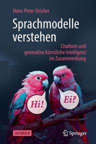 Title: Sprachmodelle verstehen: Chatbots und generative künstliche Intelligenz im Zusammenhang, Author: Hans-Peter Stricker