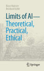 Limits of AI - theoretical, practical, ethical