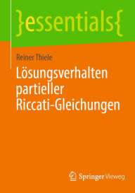 Title: Lï¿½sungsverhalten partieller Riccati-Gleichungen, Author: Reiner Thiele