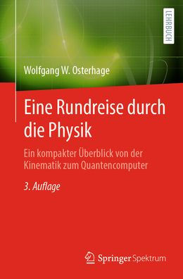 Eine Rundreise durch die Physik: Ein kompakter Überblick von der Kinematik zum Quantencomputer