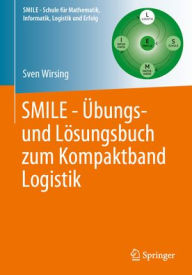 Title: SMILE - Übungs- und Lösungsbuch zum Kompaktband Logistik, Author: Sven Wirsing