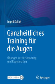Title: Ganzheitliches Training für die Augen: Übungen zur Entspannung und Regeneration, Author: Ingrid Kollak