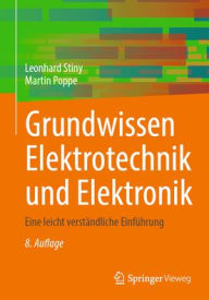 Title: Grundwissen Elektrotechnik und Elektronik: Eine leicht verständliche Einführung, Author: Leonhard Stiny