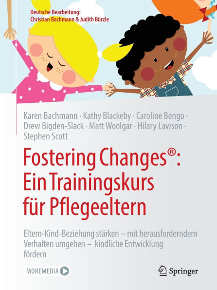 Fostering Changes®: Ein Trainingskurs für Pflegeeltern: Eltern-Kind-Beziehung stärken - mit herausforderndem Verhalten umgehen - kindliche Entwicklung fördern