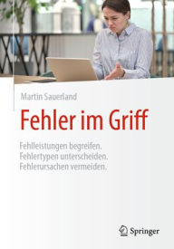 Title: Fehler im Griff: Fehlleistungen begreifen. Fehlertypen unterscheiden. Fehlerursachen vermeiden., Author: Martin Sauerland
