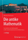 Die antike Mathematik: Geschichte der Mathematik in Alt-Griechenland und im Hellenismus