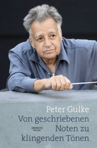 Title: Von geschriebenen Noten zu klingenden Tönen, Author: Peter Gülke