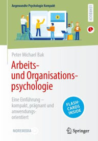 Title: Arbeits- und Organisationspsychologie: Eine Einführung - kompakt, prägnant und anwendungsorientiert, Author: Peter Michael Bak