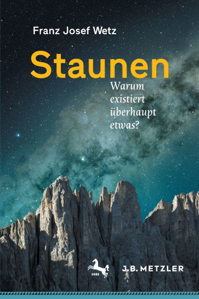 Staunen: Warum existiert überhaupt etwas?