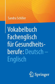 Title: Vokabelbuch Fachenglisch für Gesundheitsberufe: Deutsch - Englisch, Author: Sandra Schiller