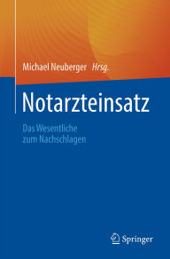 Title: Notarzteinsatz: Das Wesentliche zum Nachschlagen, Author: Michael Neuberger