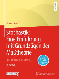 Title: Stochastik: Eine Einfï¿½hrung mit Grundzï¿½gen der Maï¿½theorie: Inkl. zahlreicher Erklï¿½rvideos, Author: Norbert Henze