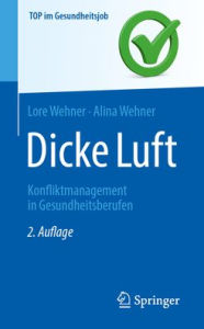 Title: Dicke Luft - Konfliktmanagement in Gesundheitsberufen, Author: Lore Wehner