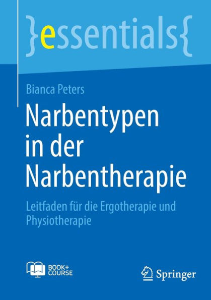 Narbentypen in der Narbentherapie: Leitfaden für die Ergotherapie und Physiotherapie