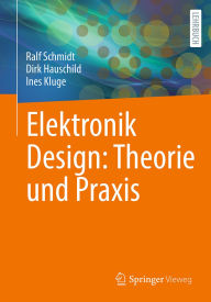 Title: Elektronik Design: Theorie und Praxis, Author: Ralf Schmidt