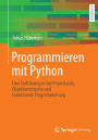 Programmieren mit Python: Eine Einführung in die Prozedurale, Objektorientierte und Funktionale Programmierung
