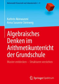 Title: Algebraisches Denken im Arithmetikunterricht der Grundschule: Muster entdecken - Strukturen verstehen, Author: Kathrin Akinwunmi