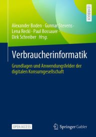 Title: Verbraucherinformatik: Grundlagen und Anwendungsfelder der digitalen Konsumgesellschaft, Author: Alexander Boden