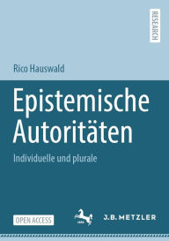 Title: Epistemische Autoritï¿½ten: Individuelle und plurale, Author: Rico Hauswald
