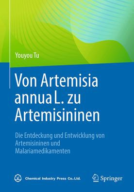 Von Artemisia annua L. zu Artemisininen: Die Entdeckung und Entwicklung von Artemisininen und Malariamedikamenten