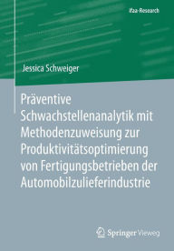 Title: Präventive Schwachstellenanalytik mit Methodenzuweisung zur Produktivitätsoptimierung von Fertigungsbetrieben der Automobilzulieferindustrie, Author: Jessica Schweiger
