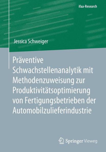 Prï¿½ventive Schwachstellenanalytik mit Methodenzuweisung zur Produktivitï¿½tsoptimierung von Fertigungsbetrieben der Automobilzulieferindustrie