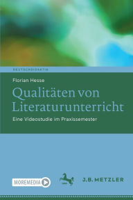 Title: Qualitäten von Literaturunterricht: Eine Videostudie im Praxissemester, Author: Florian Hesse