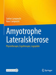 Title: Amyotrophe Lateralsklerose: Physiotherapie, Ergotherapie, Logopädie, Author: Sabine Lamprecht