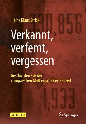 Verkannt, verfemt, vergessen: Geschichten aus der europäischen Mathematik Neuzeit