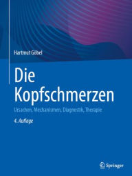 Title: Die Kopfschmerzen: Ursachen, Mechanismen, Diagnostik, Therapie, Author: Hartmut Göbel