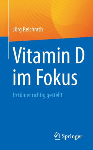 Title: Vitamin D im Fokus: Irrtümer richtig gestellt, Author: Jörg Reichrath