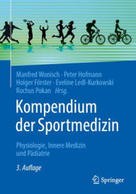Title: Kompendium der Sportmedizin: Physiologie, Innere Medizin und Pädiatrie, Author: Manfred Wonisch