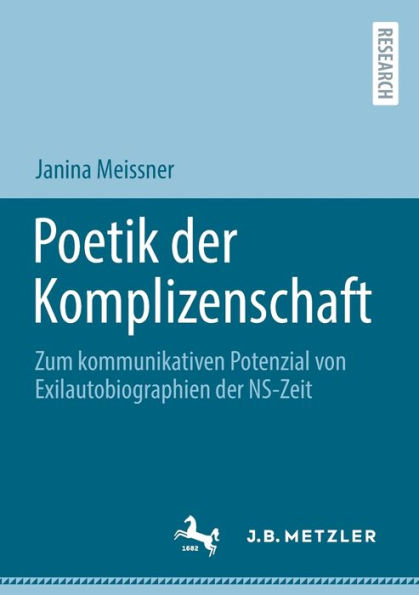 Poetik der Komplizenschaft: Zum kommunikativen Potenzial von Exilautobiographien NS-Zeit