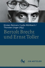 Title: Bertolt Brecht und Ernst Toller, Author: Kirsten Reimers