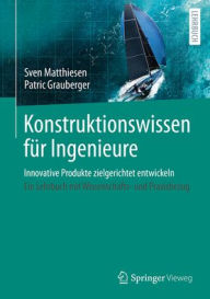 Title: Konstruktionswissen für Ingenieure: Innovative Produkte zielgerichtet entwickeln, Author: Sven Matthiesen