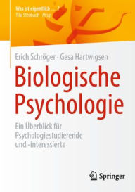 Title: Biologische Psychologie: Ein Überblick für Psychologiestudierende und -interessierte, Author: Erich Schröger