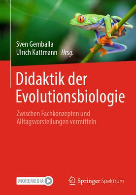 Didaktik der Evolutionsbiologie: Zwischen Fachkonzepten und Alltagsvorstellungen vermitteln