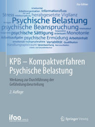 Title: KPB - Kompaktverfahren Psychische Belastung: Werkzeug zur Durchfï¿½hrung der Gefï¿½hrdungsbeurteilung, Author: ifaa - Institut fïr angewandte Arbeitswi